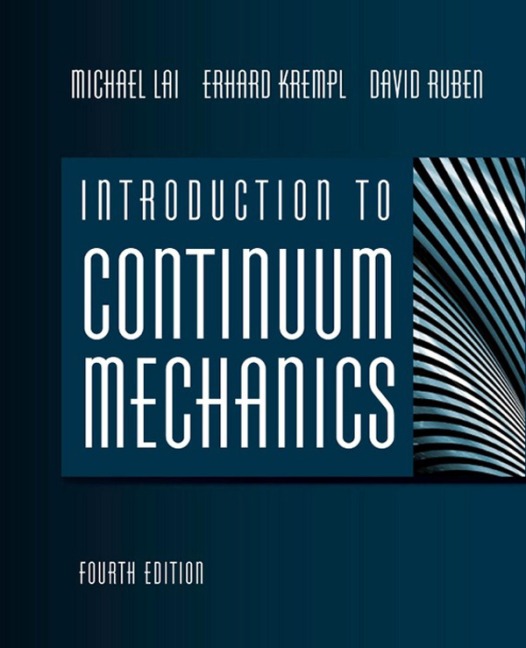 Introduction to Continuum Mechanics - W Michael Lai, Erhard Krempl, David Rubin