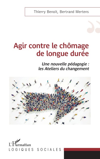 Agir contre le chômage de longue durée - Thierry Benoit, Bertrand Mertens