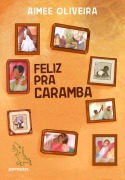 Cover-Bild zum Titel 'Feliz pra caramba' von 'Aimee Oliveira'