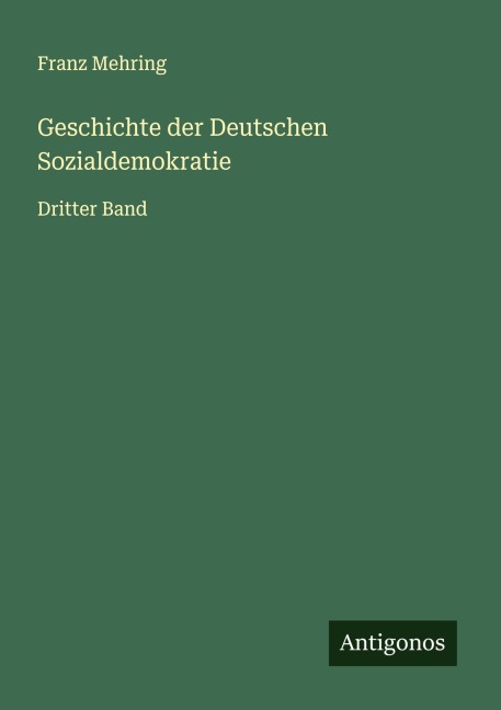Geschichte der Deutschen Sozialdemokratie - Franz Mehring