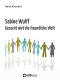 Cover-Bild zum Titel 'Sabine Wulff - Gesucht wird die freundliche Welt' von 'Heinz Kruschel'