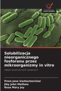 Cover-Bild zum Titel 'Solubilizacja nieorganicznego fosforanu przez mikroorganizmy in vitro' von 'Prem Jose Vazhacharickal, Jiby John Mathew, Rose Mary Joy'