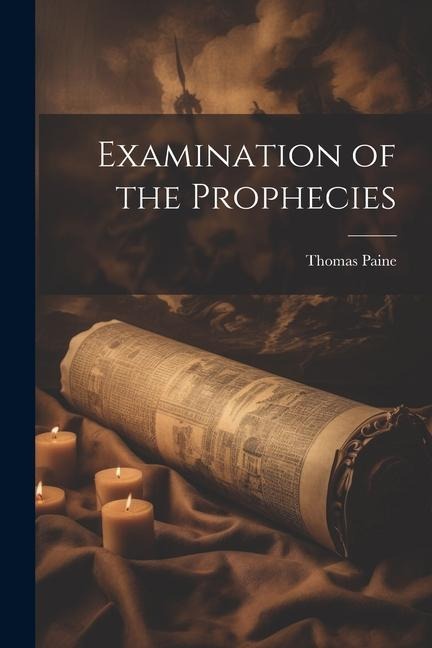 Examination of the Prophecies - Thomas Paine