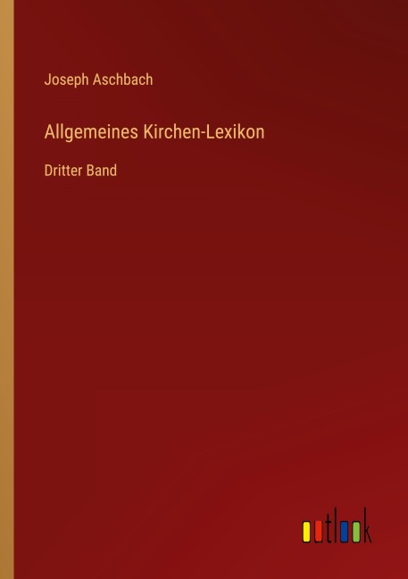 Allgemeines Kirchen-Lexikon - Joseph Aschbach