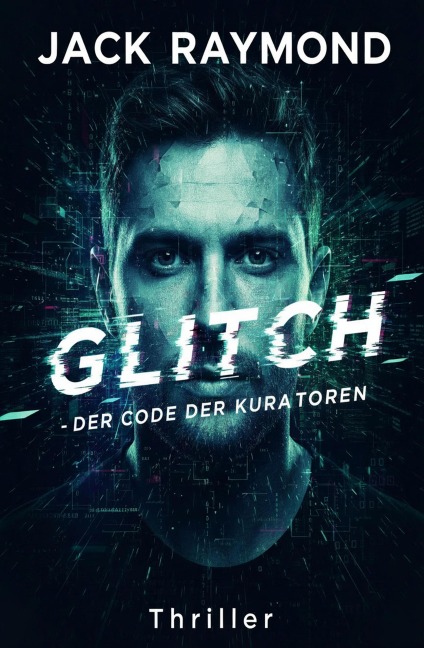 Glitch - Der Code der Kuratoren: Thriller - Jack Raymond