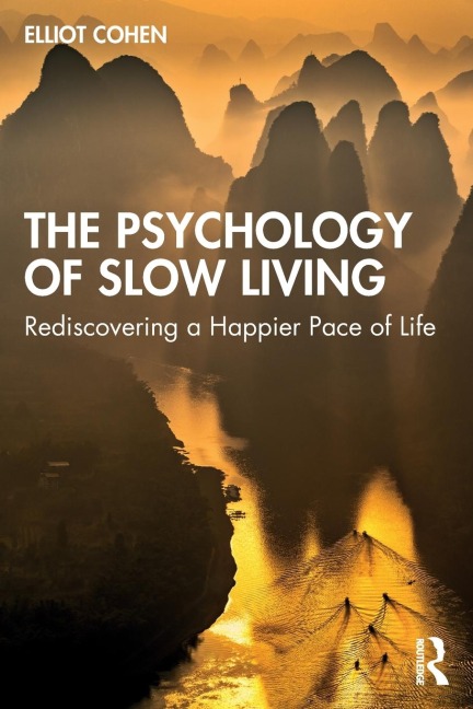 The Psychology of Slow Living - Elliot Cohen
