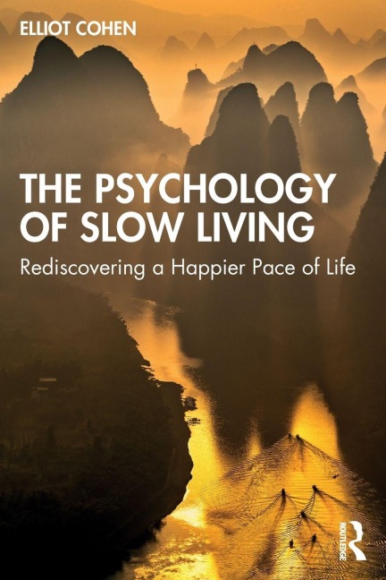 The Psychology of Slow Living - Elliot Cohen