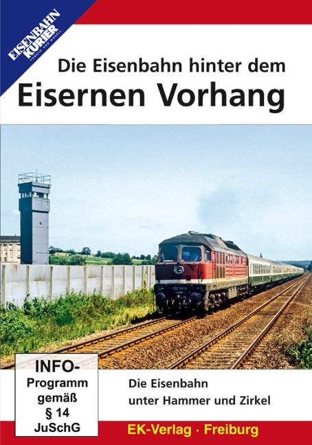 Die Eisenbahn hinter dem Eisernen Vorhang - 