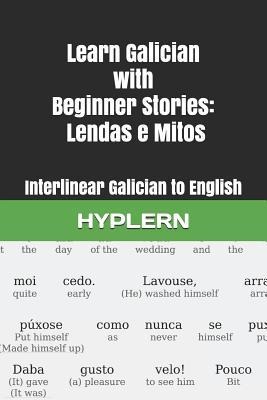 Learn Galician with Beginner Stories: Lendas e Mitos: Interlinear Galician to English - Kees van den End