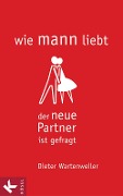 Cover-Bild zum Titel 'wie mann liebt' von 'Dieter Wartenweiler'