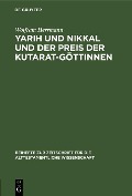 Cover-Bild zum Titel 'Yarih und Nikkal und der Preis der Kutarat-Göttinnen' von 'Wolfram Herrmann'