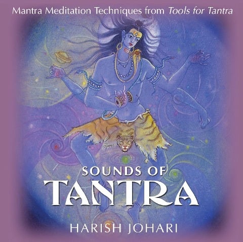 Sounds of Tantra: Mantra Meditation Techniques from Tools for Tantra - Harish Johari