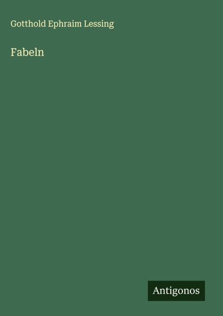 Fabeln - Gotthold Ephraim Lessing