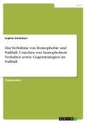 Cover-Bild zum Titel 'Das Verhältnis von Homophobie und Fußball. Ursachen von homophobem Verhalten sowie Gegenstrategien im Fußball' von 'Sophie Schönherr'