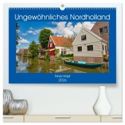 Cover-Bild zum Titel 'Ungewöhnliches Nordholland (hochwertiger Premium Wandkalender 2026 DIN A2 quer), Kunstdruck in Hochglanz' von 'Tanja Voigt'