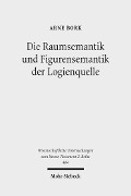 Cover-Bild zum Titel 'Die Raumsemantik und Figurensemantik der Logienquelle' von 'Arne Bork'