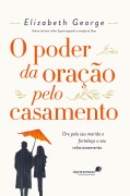 Poder da Oração pelo Casamento - Elizabeth George