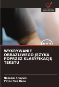 Cover-Bild zum Titel 'WYKRYWANIE OBRA¿LIWEGO J¿ZYKA POPRZEZ KLASYFIKACJ¿ TEKSTU' von 'Naseem Khayum, Patan Fiza Banu'
