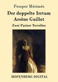 Cover-Bild zum Titel 'Der doppelte Irrtum / Arsène Guillot' von 'Prosper Mérimée'