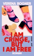 Cover-Bild zum Titel 'I am cringe, but I am free' von 'Verena Bogner'