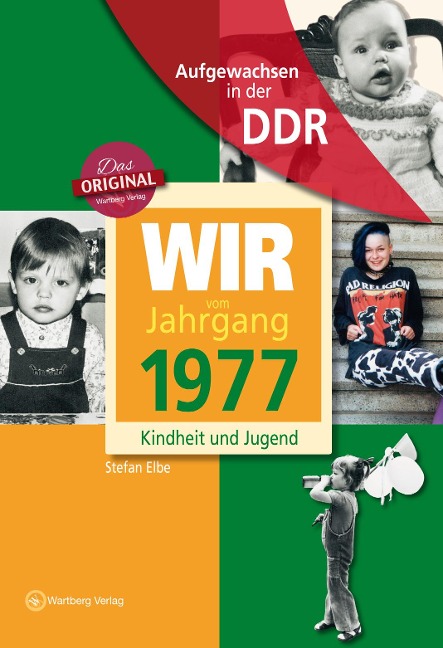 Aufgewachsen in der DDR - Wir vom Jahrgang 1977-Kindheit und Jugend - Stefan Elbe, Anja Jungfer