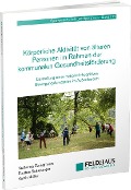 Körperliche Aktivität von älteren Personen im Rahmen der kommunalen Gesundheitsförderung - Katharina Zwingmann, Torsten Schlesinger, Katrin Müller