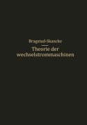 Cover-Bild zum Titel 'Theorie der Wechselstrommaschinen mit einer Einleitung in die Theorie der stationären Wechselströme' von 'R. S. Skancke, O. S. Bragstad'