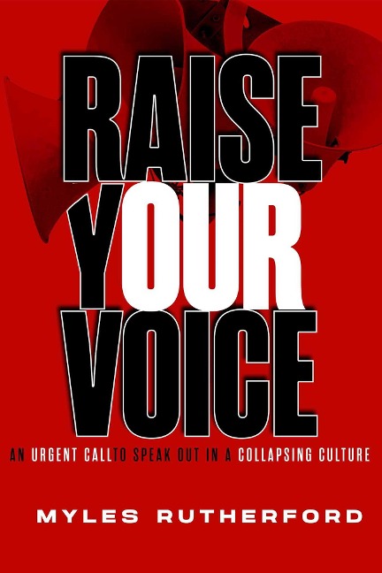 Raise Your Voice - Myles A Rutherford