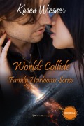 Cover-Bild zum Titel 'Worlds Collide (Family Heirlooms, #6)' von 'Karen Wiesner'