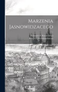 Cover-Bild zum Titel 'Marzenia Jasnowidzacego' von 'Rzecz O. Niedokonczonym, Poemacie Z. Krasinskiego'