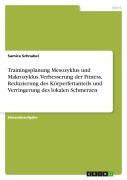 Cover-Bild zum Titel 'Trainingsplanung Mesozyklus und Makrozyklus. Verbesserung der Fitness, Reduzierung des Körperfettanteils und Verringerung des lokalen Schmerzen' von 'Samira Schnabel'
