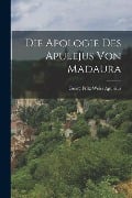 Cover-Bild zum Titel 'Die Apologie des Apulejus von Madaura' von 'Apuleius Georg Fritz Weiss'