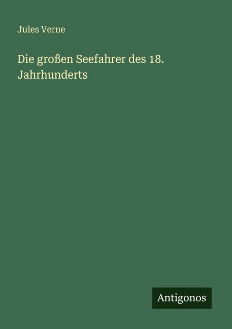 Die großen Seefahrer des 18. Jahrhunderts - Jules Verne