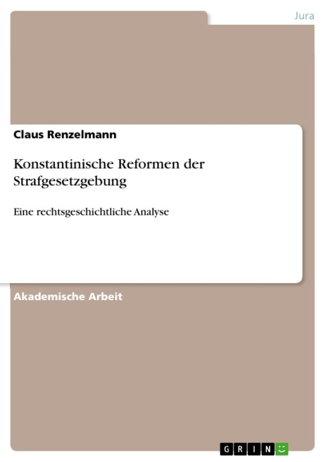 Konstantinische Reformen der Strafgesetzgebung - Claus Renzelmann