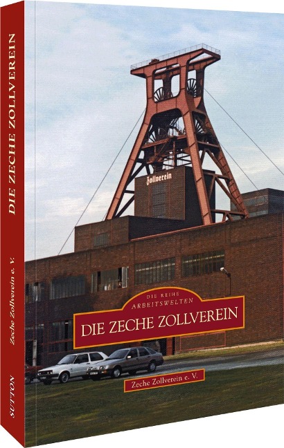 Die Zeche Zollverein - Zeche Zollverein E. v.