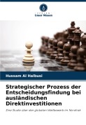 Cover-Bild zum Titel 'Strategischer Prozess der Entscheidungsfindung bei ausländischen Direktinvestitionen' von 'Hussam Al Halbusi'