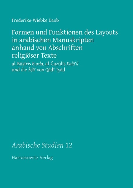 Formen und Funktionen des Layouts in arabischen Manuskripten anhand von Abschriften religiöser Texte - Frederike-Wiebke Daub