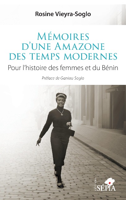 Mémoires d'une Amazone des temps modernes - Vieyra-Soglo