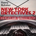 Cover-Bild zum Titel 'New York Detectives, 2: Der Killer, Dein Freund und Helfer (Ungekürzt)' von 'Henry Rohmer'