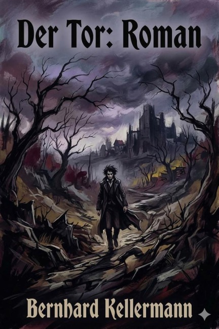 Der Tor: Roman - Bernhard Kellermann