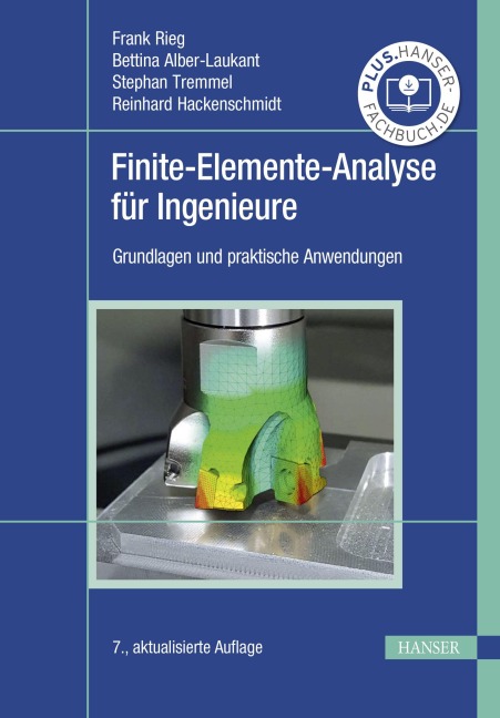 Finite-Elemente-Analyse für Ingenieure - Frank Rieg, Stephan Tremmel, Bettina Alber-Laukant, Reinhard Hackenschmidt