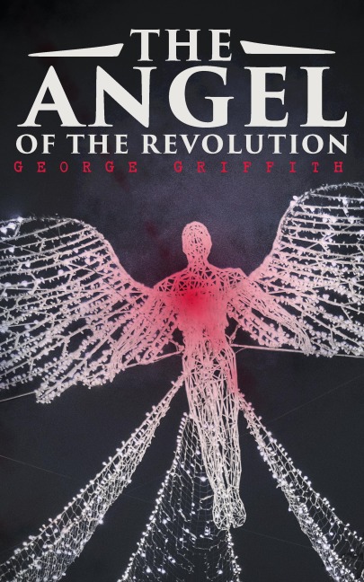The Angel of the Revolution - George Griffith