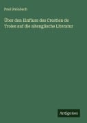 Cover-Bild zum Titel 'Über den Einfluss des Crestien de Troies auf die altenglische Literatur' von 'Paul Steinbach'
