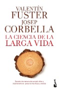 La ciencia de la larga vida - Valentí Fuster, Josep Corbella