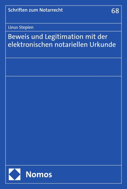 Beweis und Legitimation mit der elektronischen notariellen Urkunde - Linus Stepien