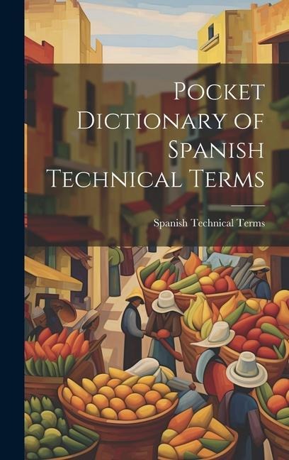 Pocket Dictionary of Spanish Technical Terms - Spanish Technical Terms