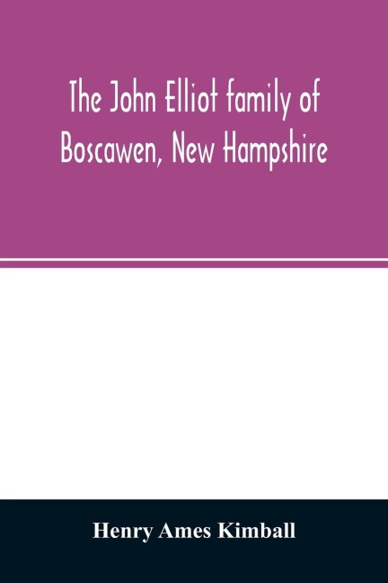 The John Elliot family of Boscawen, New Hampshire - Henry Ames Kimball