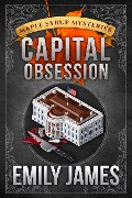 Capital Obsession (Maple Syrup Mysteries, #6) - Emily James
