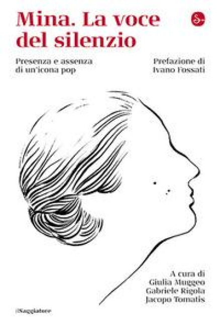 Mina. La voce del silenzio - Jacopo Tomatis