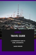 Cover-Bild zum Titel 'Kabul Travel Guide: A Comprehensive Guide to Kabul, Afghanistan.' von 'Daniel Windsor'
